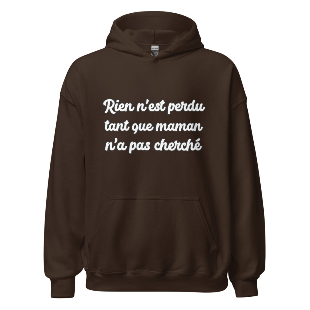 Sweat à capuche humour "Rien n'est perdu tant que maman n'a pas cherché." — Chocolat Noir, face