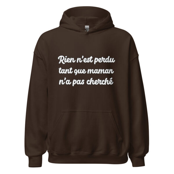 Sweat à capuche humour "Rien n'est perdu tant que maman n'a pas cherché." – Image 8