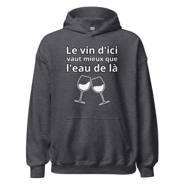 Sweat à capuche humour "Le vin d'ici vaut mieux que l'eau de là." – Image 11