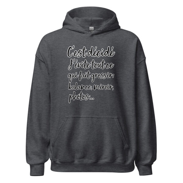 Sweat à capuche humour "C'est décidé, j'évite tout ce qui fait grossir : balance, miroir, photo..." – Image 11