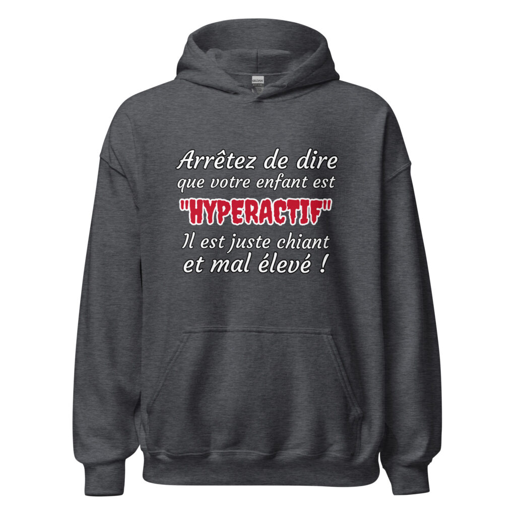 Sweat à capuche humour "Arrêtez de dire que votre enfant est HYPERACTIF ! " — Gris Foncé Chiné, face