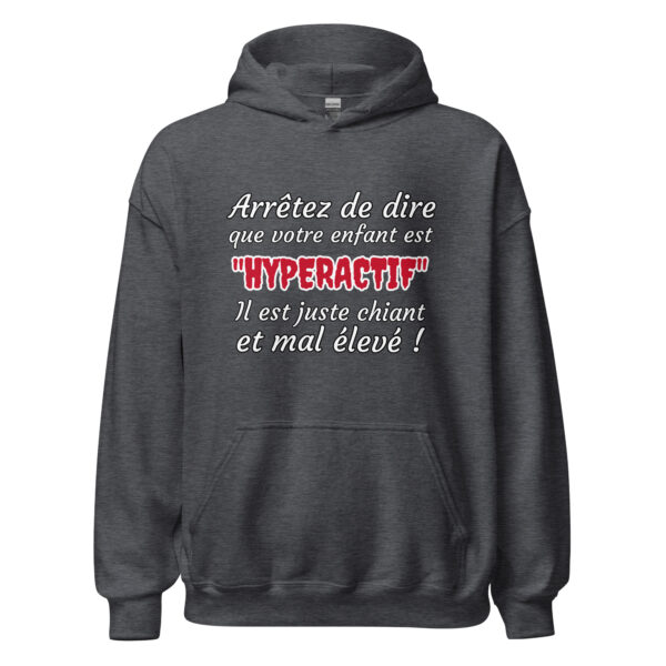 Sweat à capuche humour "Arrêtez de dire que votre enfant est HYPERACTIF ! " – Image 11