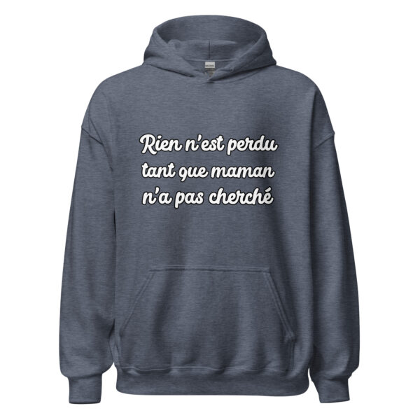 Sweat à capuche humour "Rien n'est perdu tant que maman n'a pas cherché." – Image 18