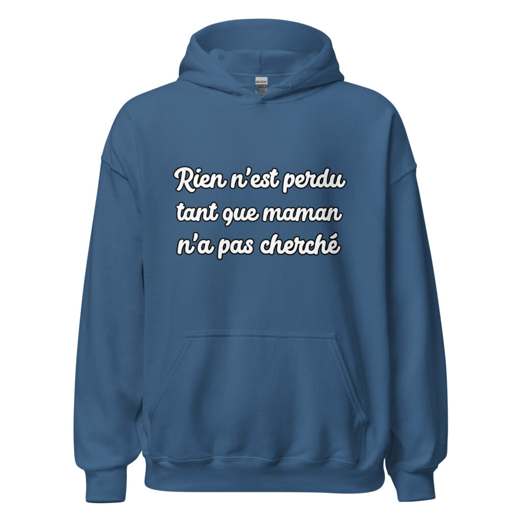 Sweat à capuche humour "Rien n'est perdu tant que maman n'a pas cherché." — Bleu Indigo, face