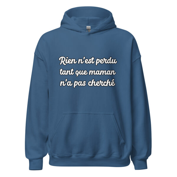 Sweat à capuche humour "Rien n'est perdu tant que maman n'a pas cherché." – Image 16