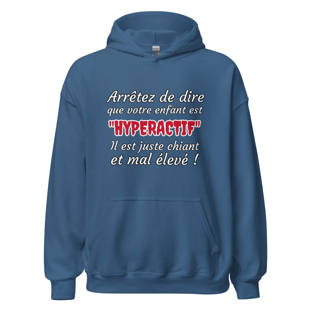 Sweat à capuche humour "Arrêtez de dire que votre enfant est HYPERACTIF ! " — Bleu Indigo, face