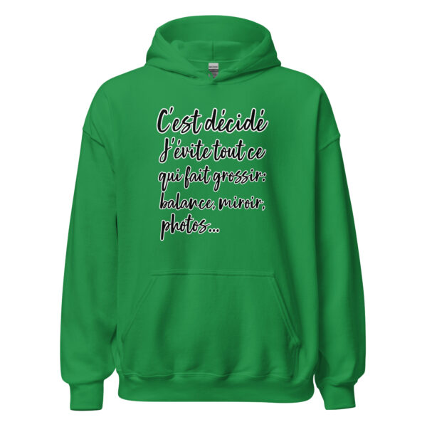 Sweat à capuche humour "C'est décidé, j'évite tout ce qui fait grossir : balance, miroir, photo..." – Image 19