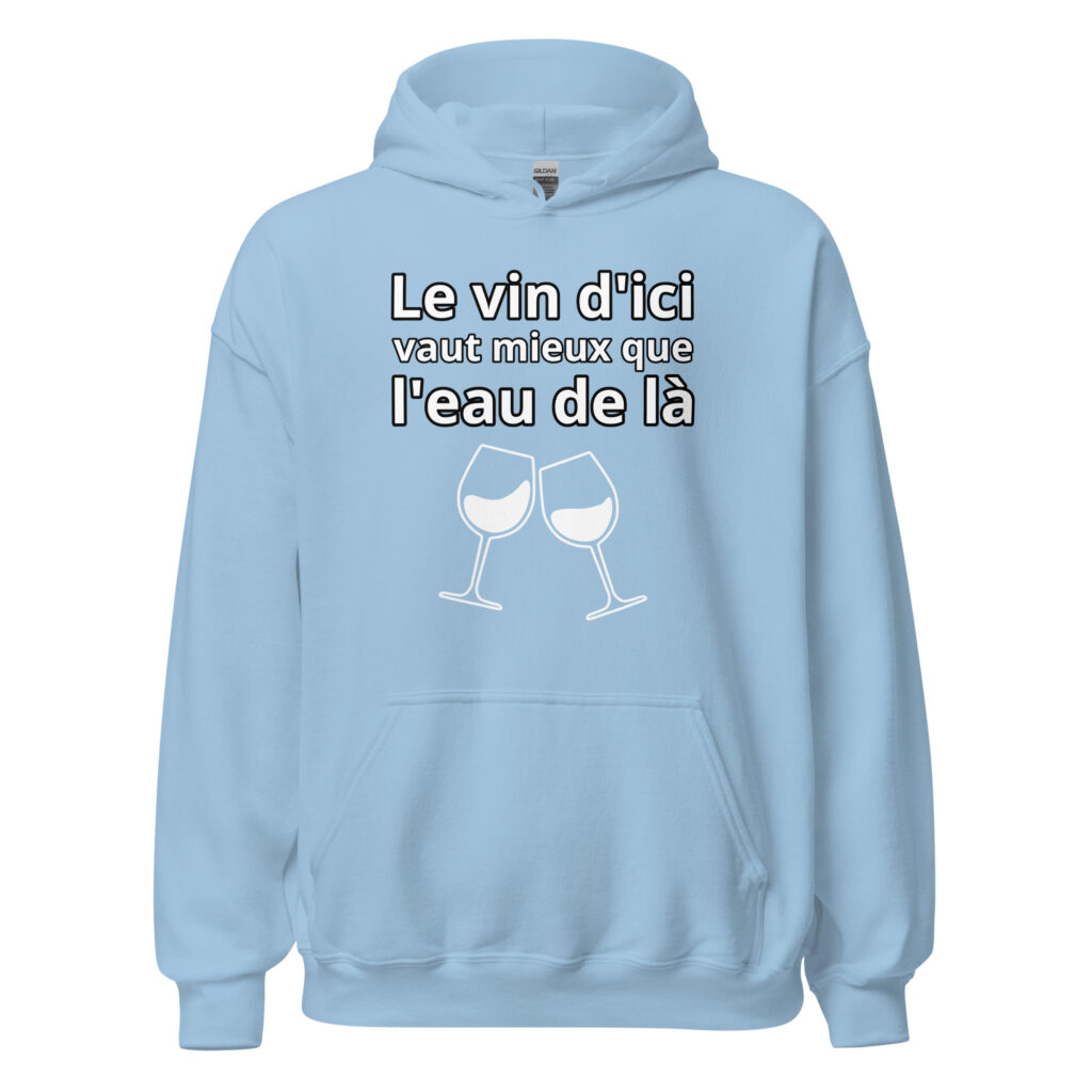 Sweat à capuche humour "Le vin d'ici vaut mieux que l'eau de là." — Bleu Clair, face