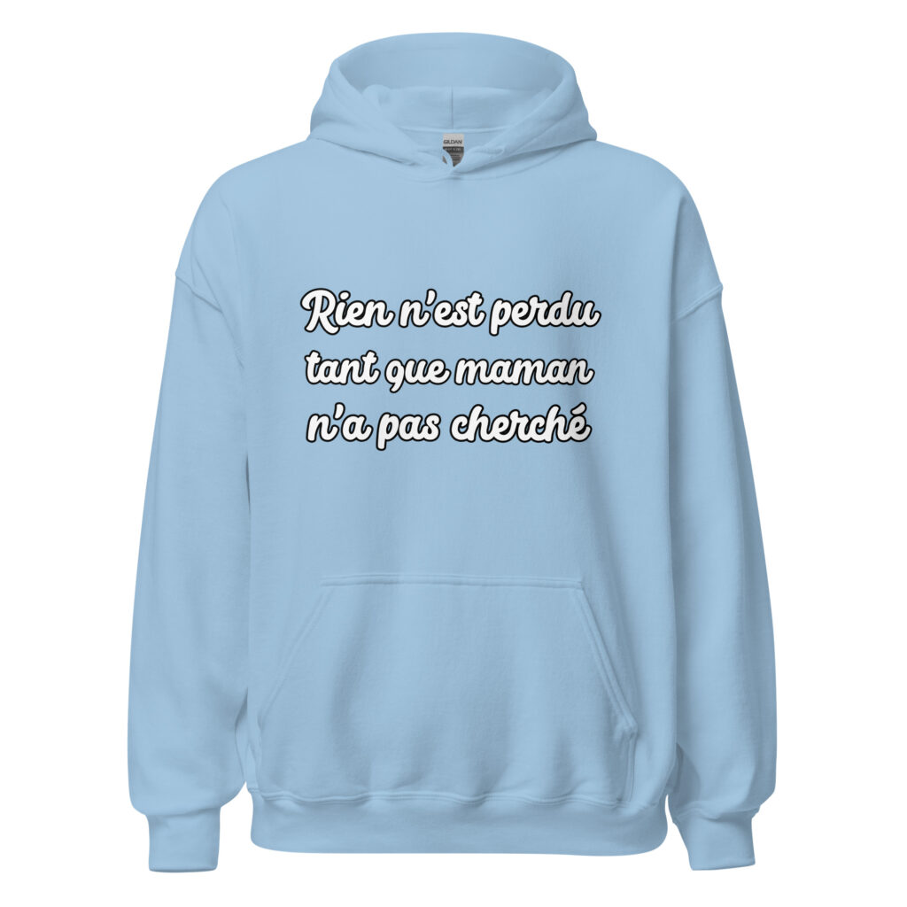 Sweat à capuche humour "Rien n'est perdu tant que maman n'a pas cherché." — Bleu Clair, face