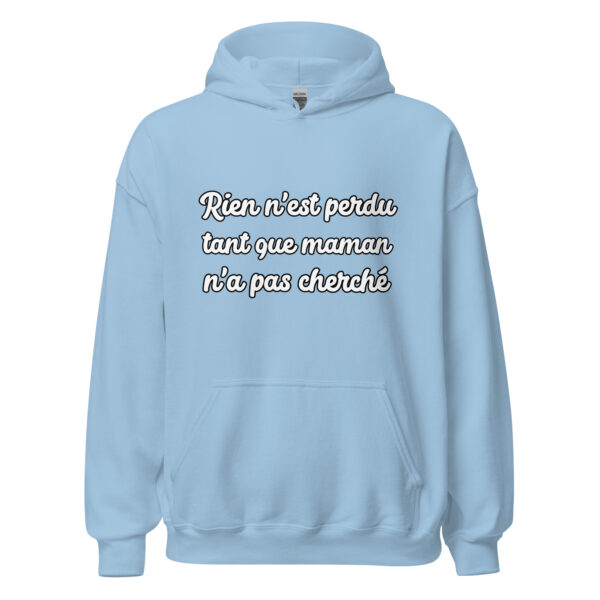 Sweat à capuche humour "Rien n'est perdu tant que maman n'a pas cherché." – Image 26
