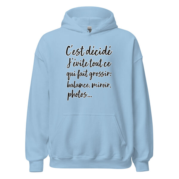 Sweat à capuche humour "C'est décidé, j'évite tout ce qui fait grossir : balance, miroir, photo..." – Image 25