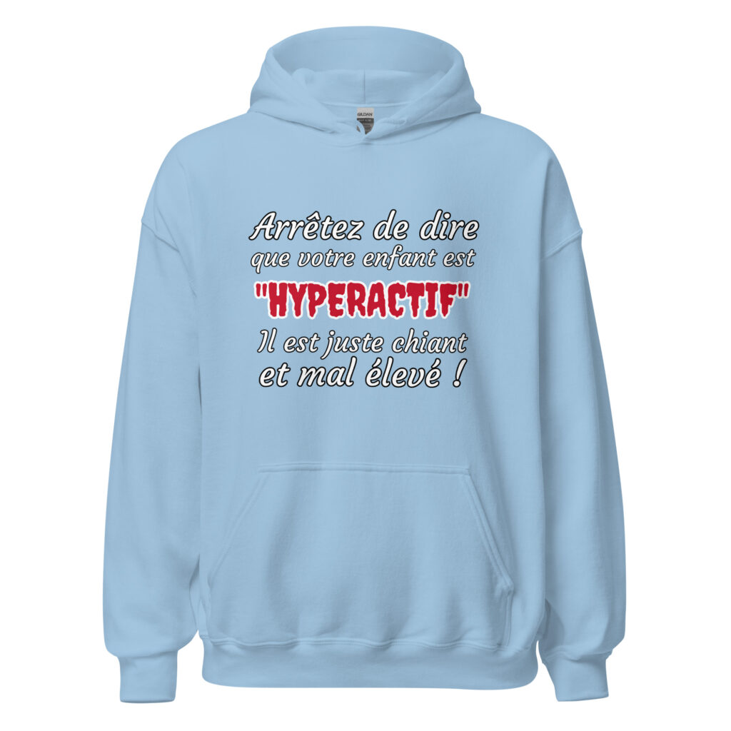Sweat à capuche humour "Arrêtez de dire que votre enfant est HYPERACTIF ! " — Bleu Clair, face