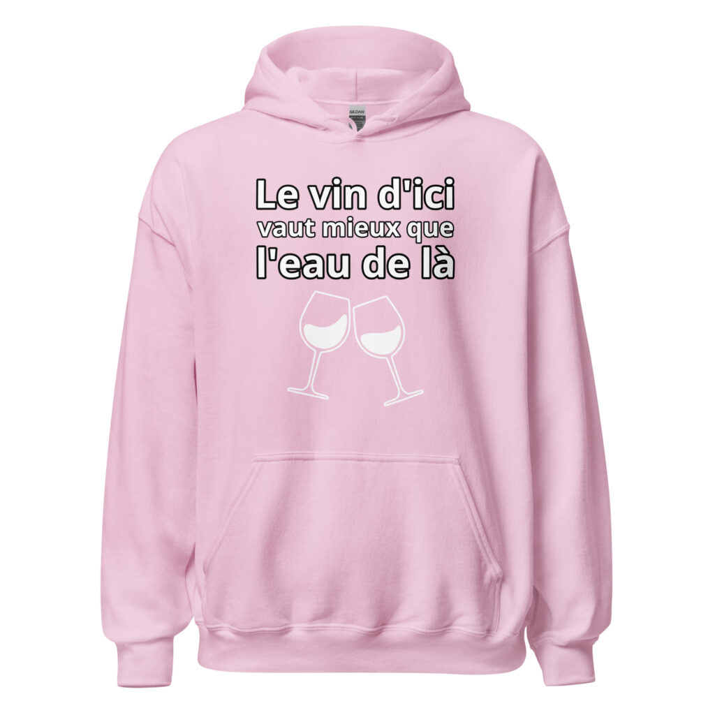 Sweat à capuche humour "Le vin d'ici vaut mieux que l'eau de là." — Rose Clair, face
