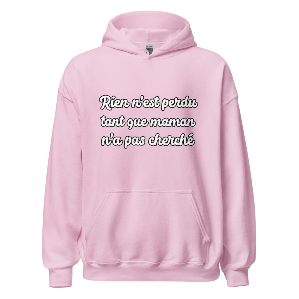 Sweat à capuche humour "Rien n'est perdu tant que maman n'a pas cherché." — Rose Clair, face