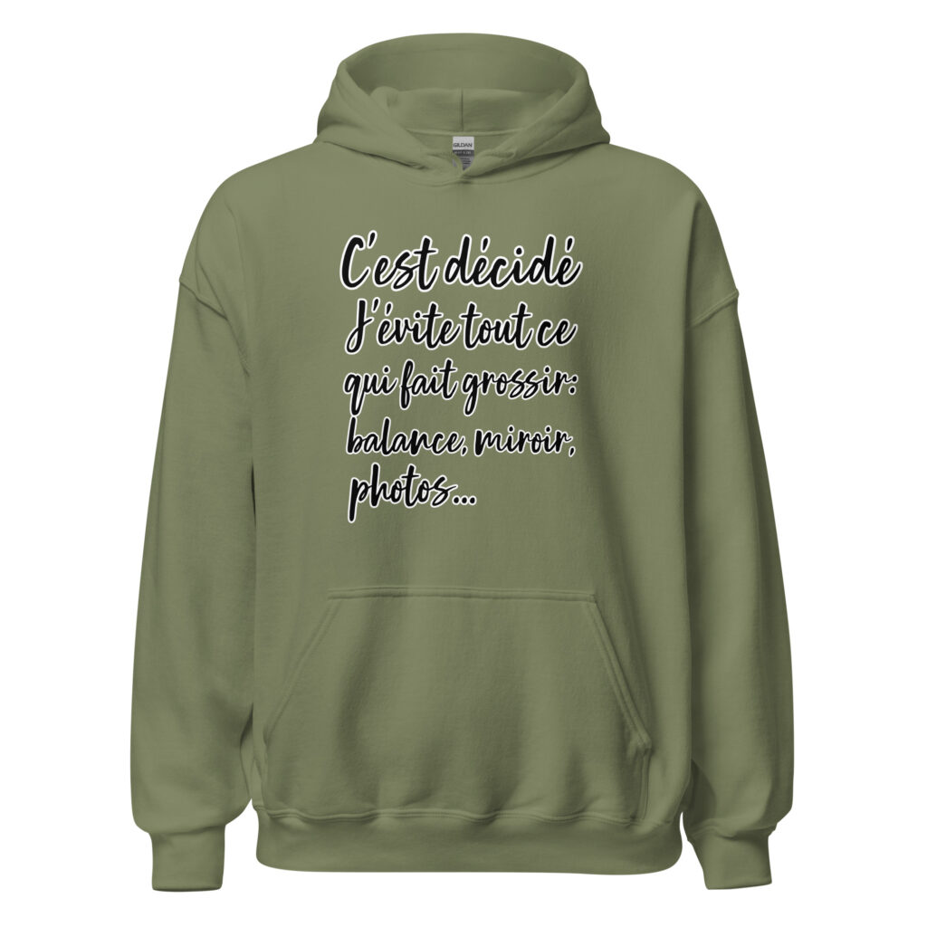 Sweat à capuche humour "C'est décidé, j'évite tout ce qui fait grossir : balance, miroir, photo..." — Vert Militaire, face