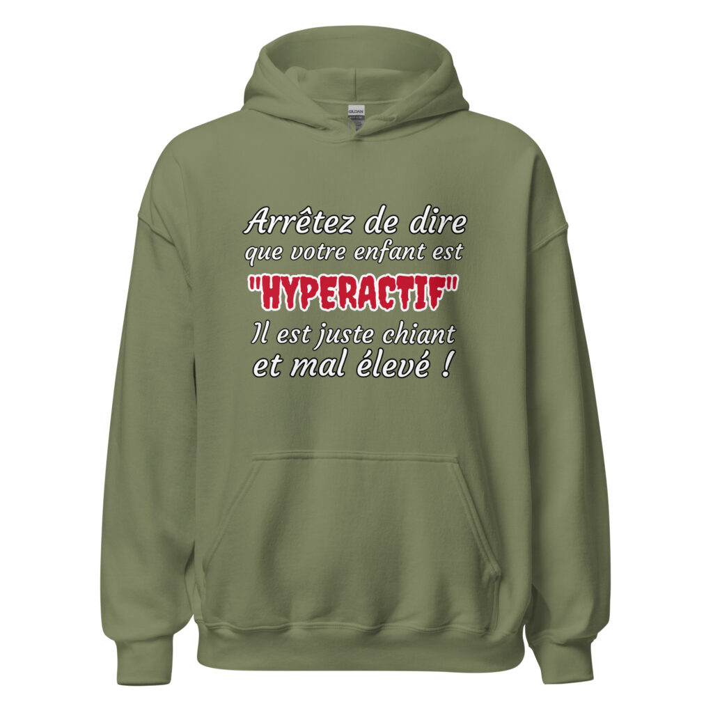 Sweat à capuche humour "Arrêtez de dire que votre enfant est HYPERACTIF ! " — Vert Militaire, face