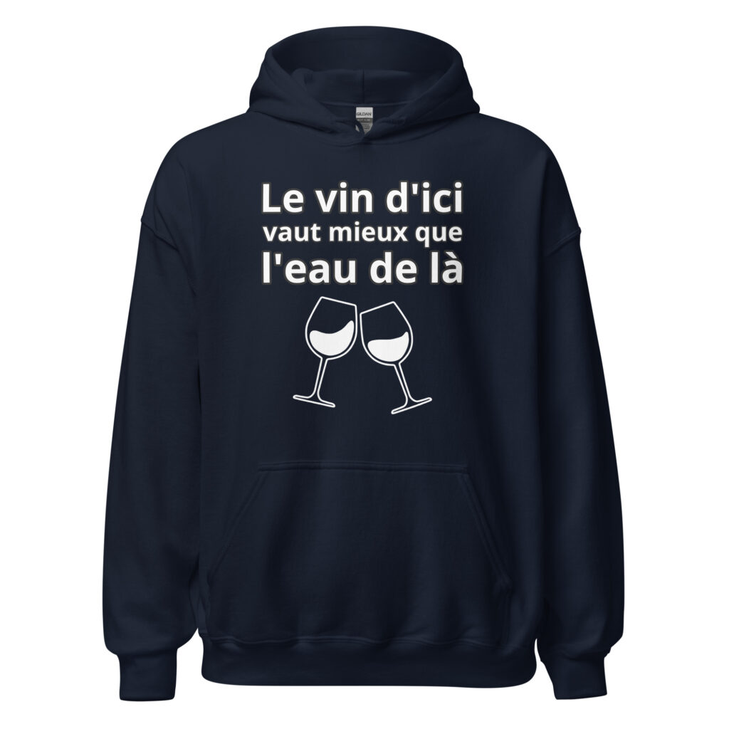 Sweat à capuche humour "Le vin d'ici vaut mieux que l'eau de là." — Bleu Marine, face