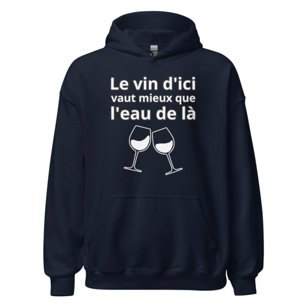 Sweat à capuche humour "Le vin d'ici vaut mieux que l'eau de là." – Image 3