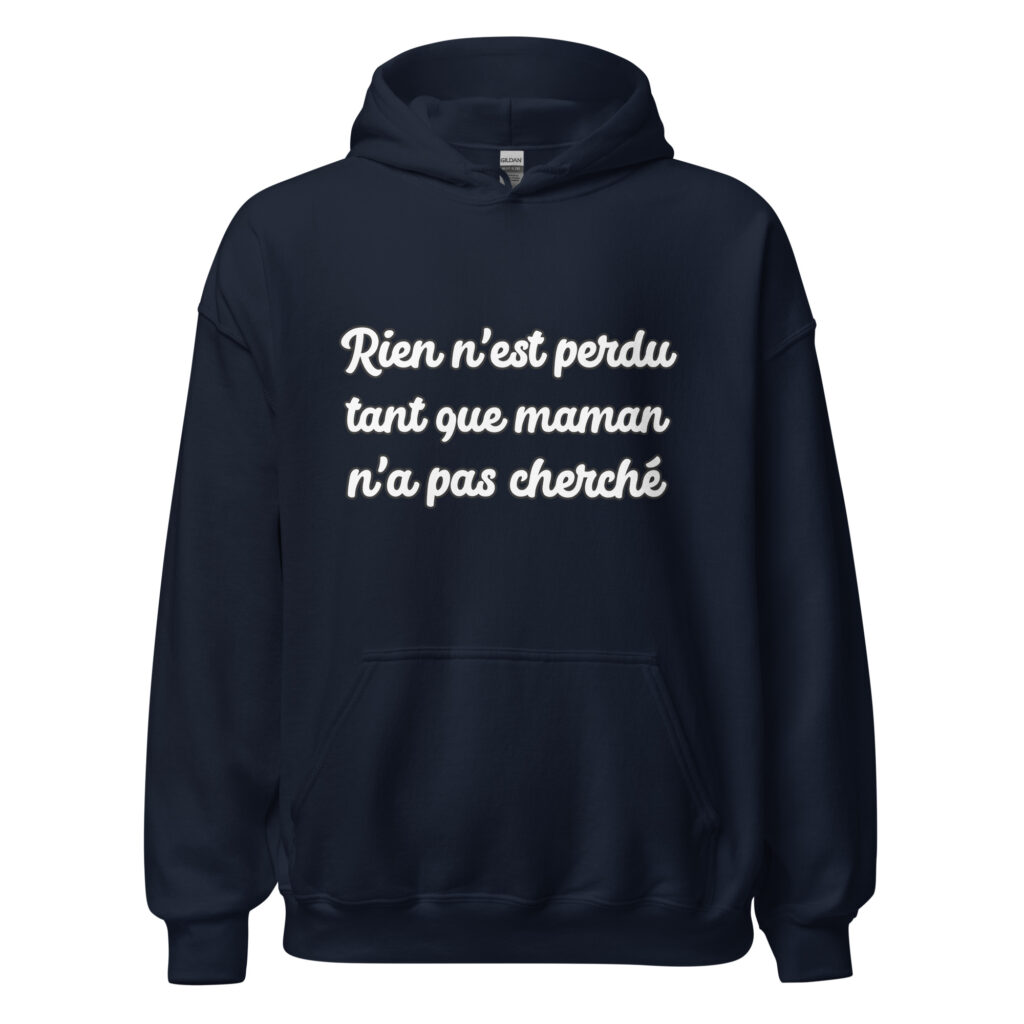 Sweat à capuche humour "Rien n'est perdu tant que maman n'a pas cherché." — Bleu Marine, face