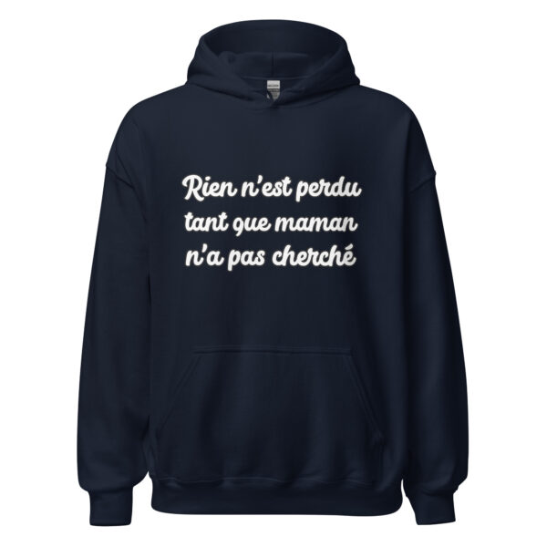 Sweat à capuche humour "Rien n'est perdu tant que maman n'a pas cherché." – Image 4