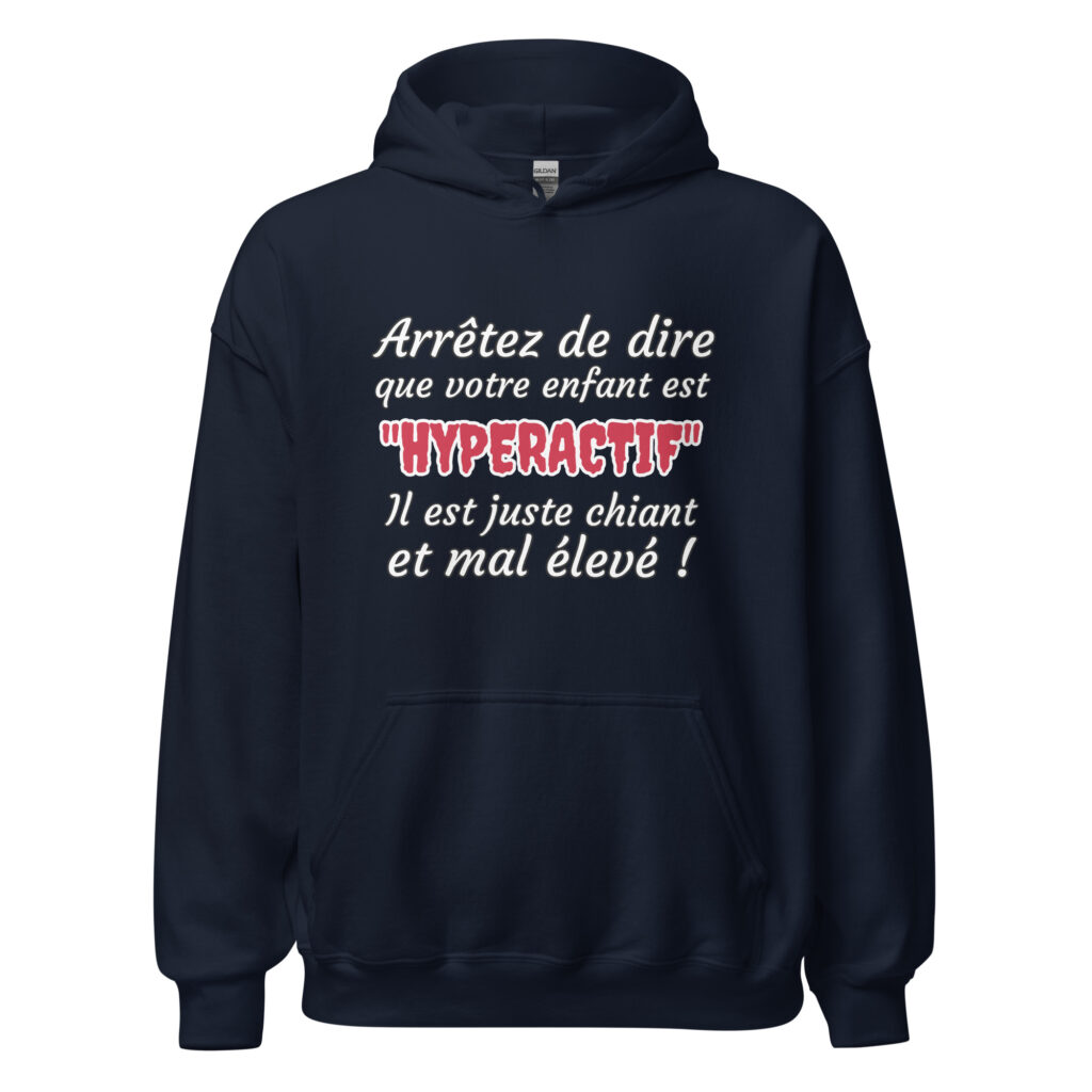 Sweat à capuche humour "Arrêtez de dire que votre enfant est HYPERACTIF ! " — Bleu Marine, face