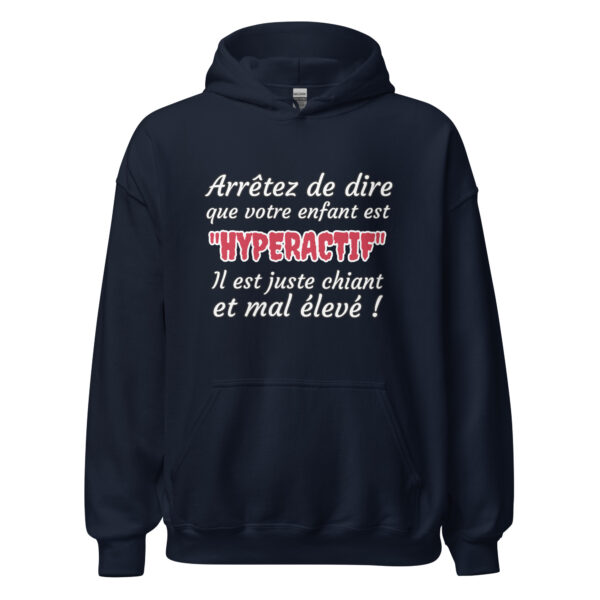 Sweat à capuche humour "Arrêtez de dire que votre enfant est HYPERACTIF ! " – Image 3