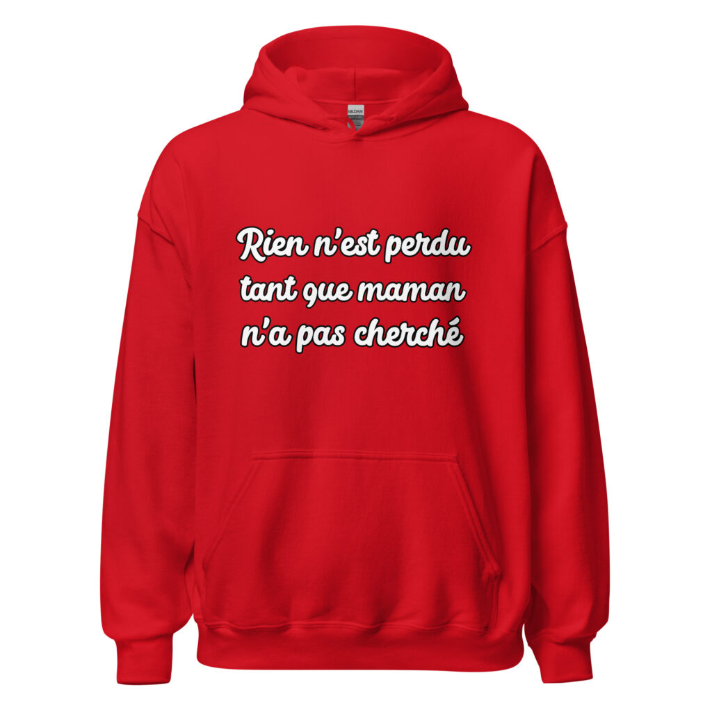 Sweat à capuche humour "Rien n'est perdu tant que maman n'a pas cherché." — Rouge, face