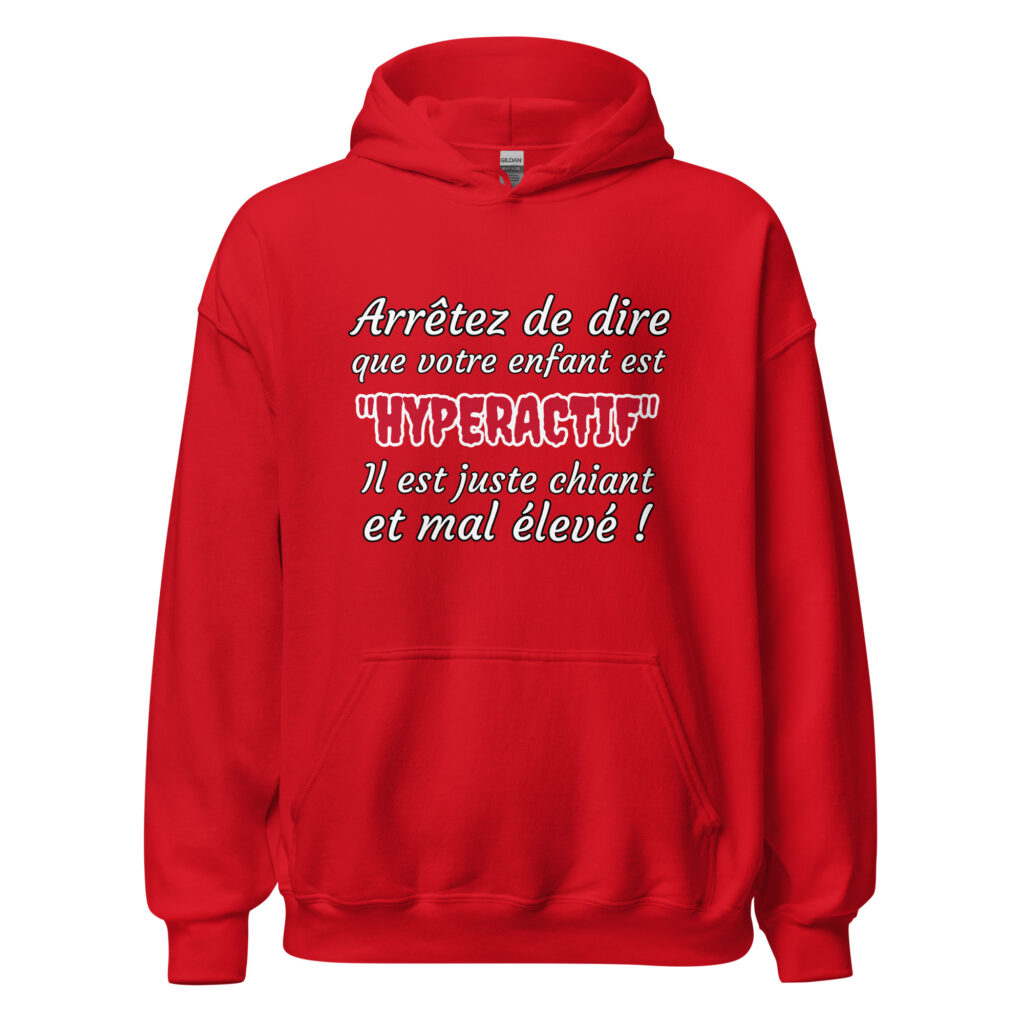Sweat à capuche humour "Arrêtez de dire que votre enfant est HYPERACTIF ! " — Rouge, face