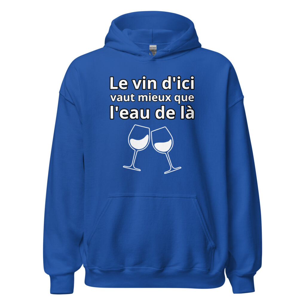 Sweat à capuche humour "Le vin d'ici vaut mieux que l'eau de là." — Bleu Roi, face