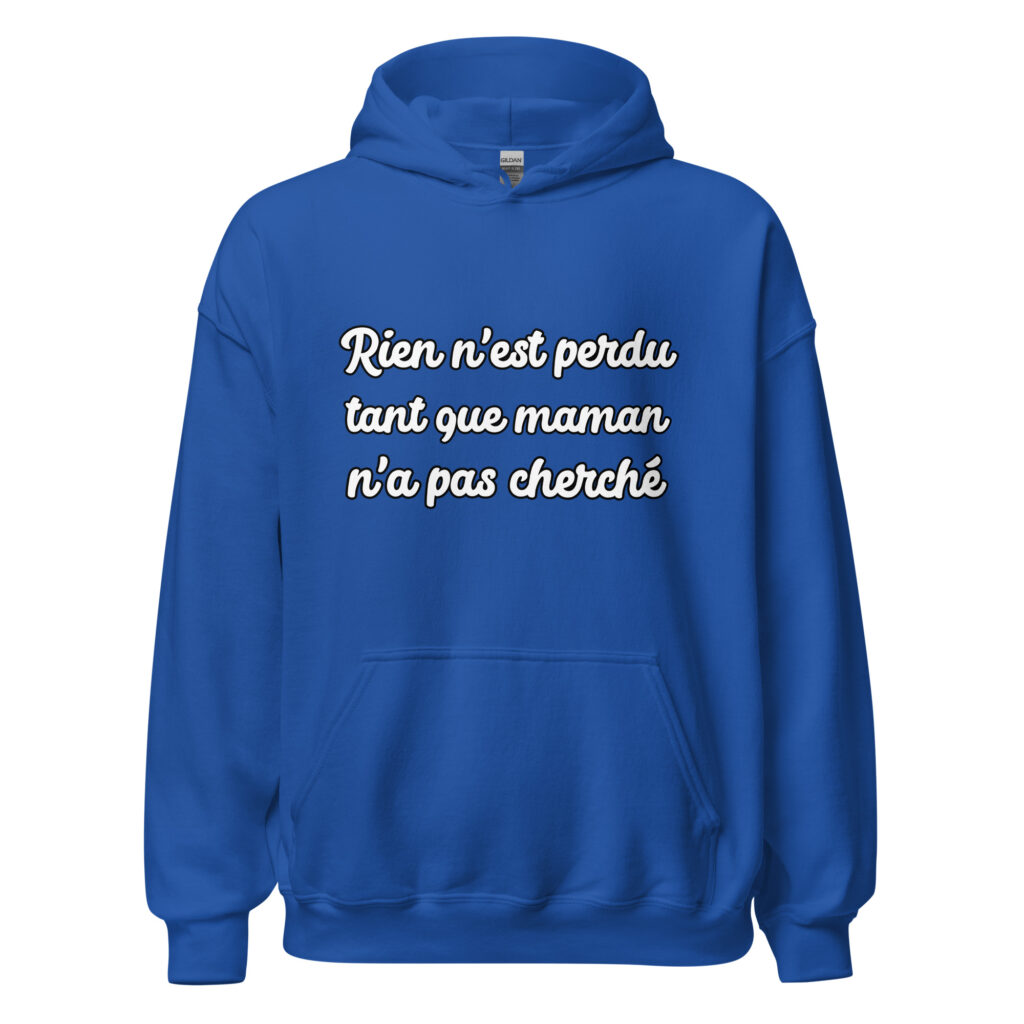Sweat à capuche humour "Rien n'est perdu tant que maman n'a pas cherché." — Bleu Roi, face