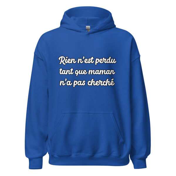 Sweat à capuche humour "Rien n'est perdu tant que maman n'a pas cherché." – Image 14