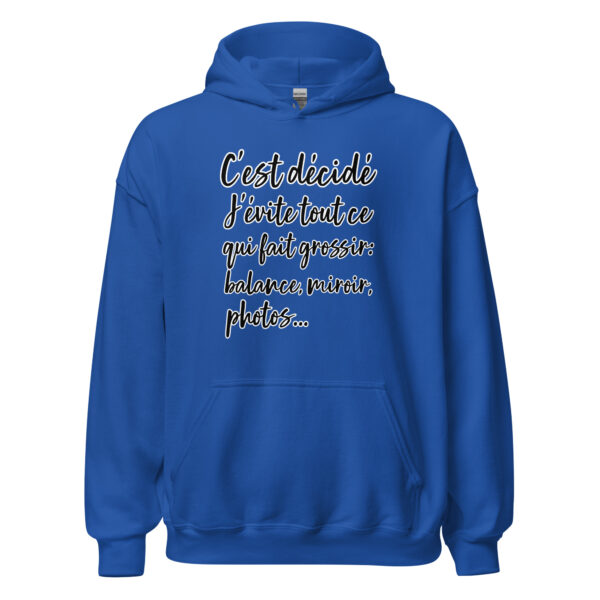 Sweat à capuche humour "C'est décidé, j'évite tout ce qui fait grossir : balance, miroir, photo..." – Image 13