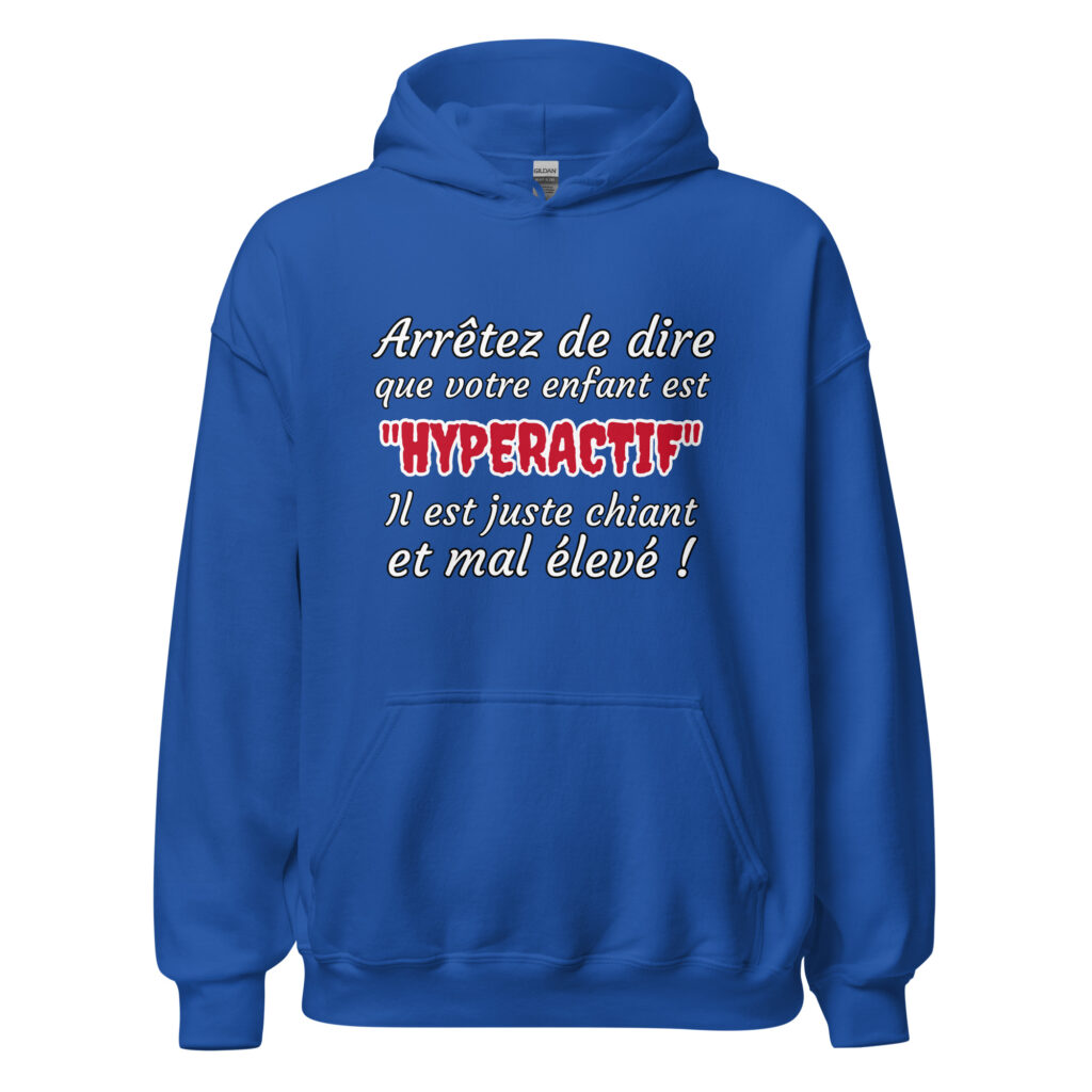 Sweat à capuche humour "Arrêtez de dire que votre enfant est HYPERACTIF ! " — Bleu Roi, face