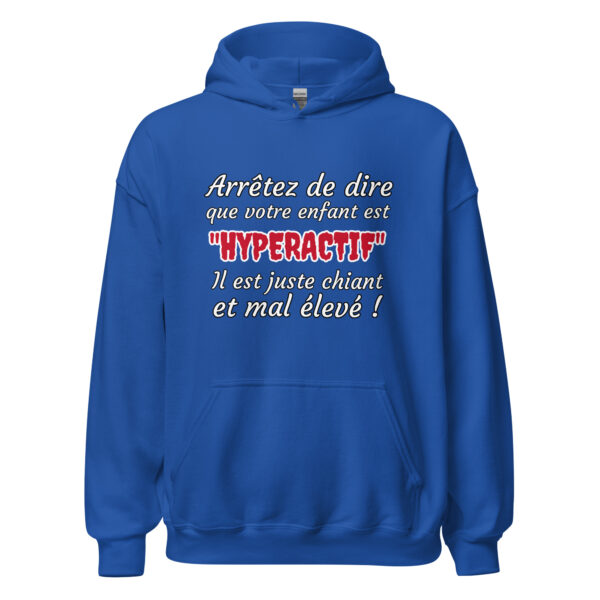 Sweat à capuche humour "Arrêtez de dire que votre enfant est HYPERACTIF ! " – Image 13