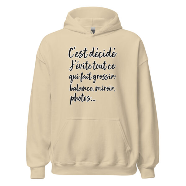 Sweat à capuche humour "C'est décidé, j'évite tout ce qui fait grossir : balance, miroir, photo..." – Image 27
