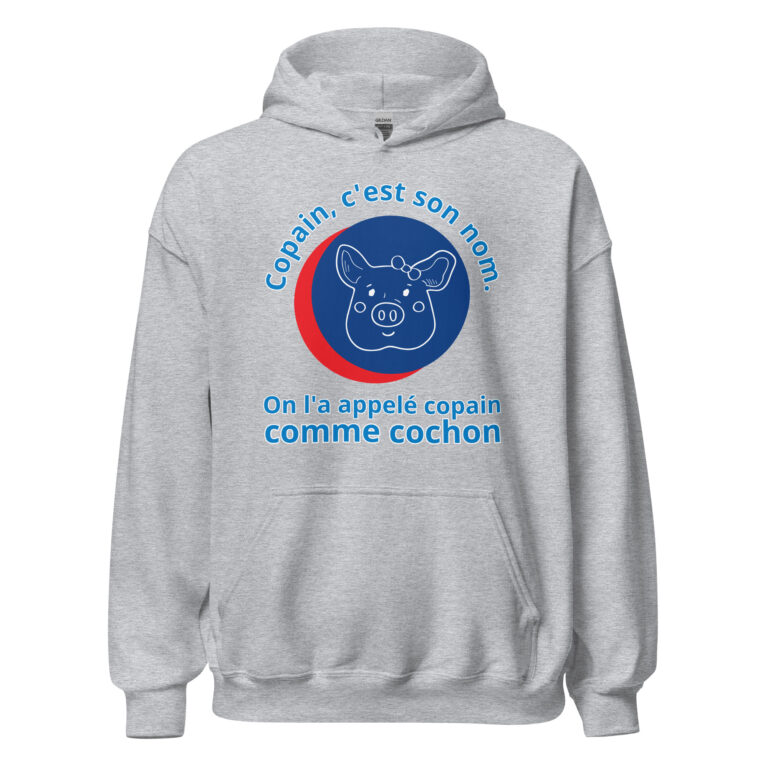 Sweat à capuche "Copain, c'est son nom. On l'a appelé copain comme cochon." — sweat à capuche unisexe imprimé