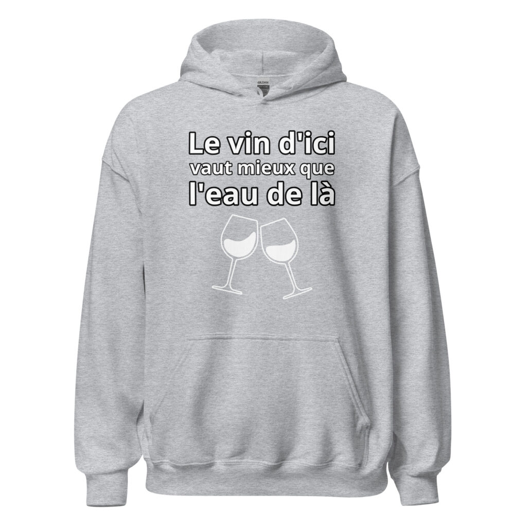 Sweat à capuche humour "Le vin d'ici vaut mieux que l'eau de là." — Gris Sport, face