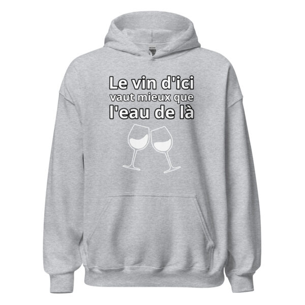 Sweat à capuche humour "Le vin d'ici vaut mieux que l'eau de là." – Image 23