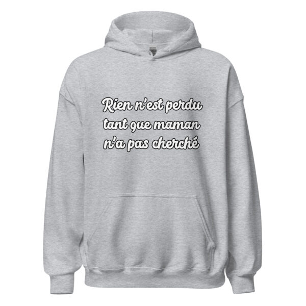 Sweat à capuche humour "Rien n'est perdu tant que maman n'a pas cherché." – Image 24