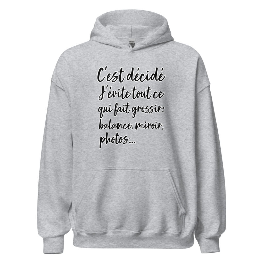 Sweat à capuche humour "C'est décidé, j'évite tout ce qui fait grossir : balance, miroir, photo..." — Gris Sport, face