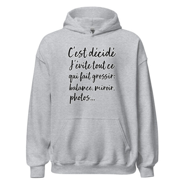 Sweat à capuche humour "C'est décidé, j'évite tout ce qui fait grossir : balance, miroir, photo..." – Image 23