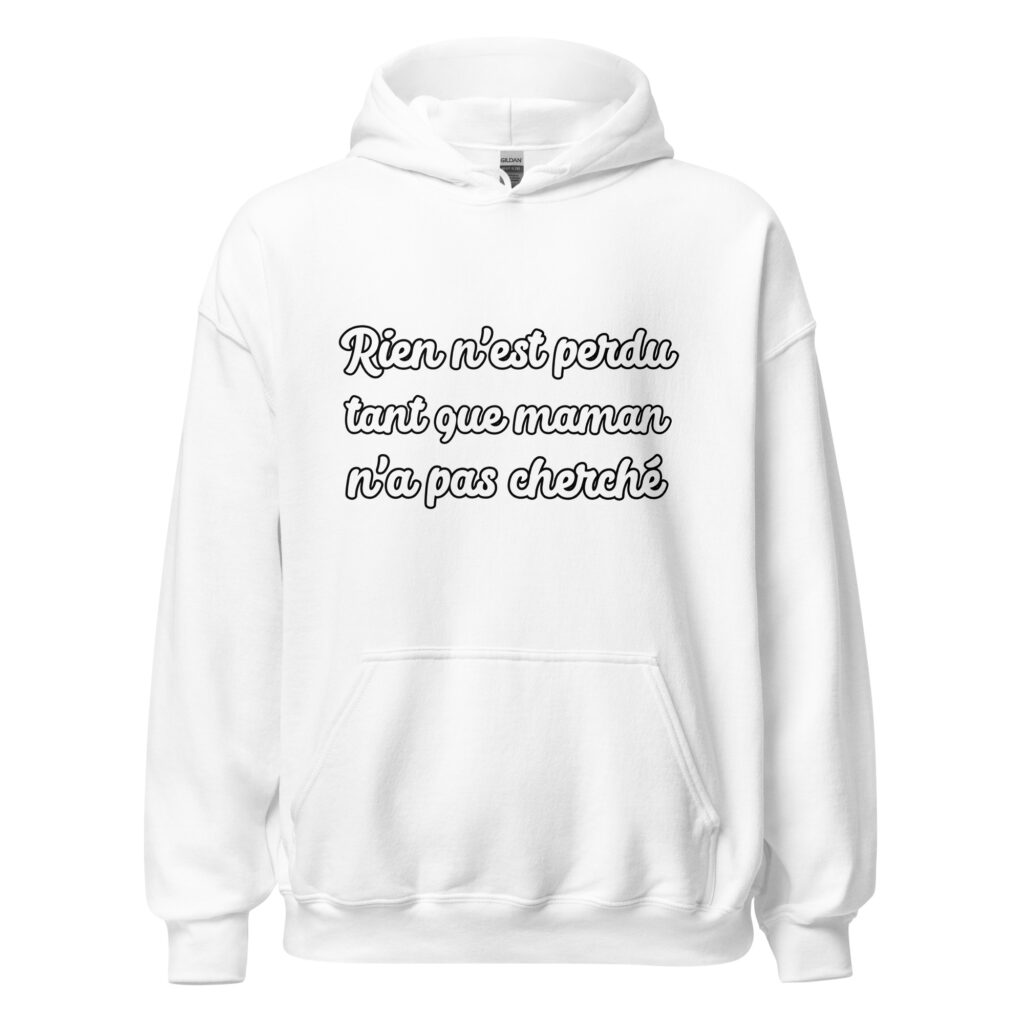 Sweat à capuche humour "Rien n'est perdu tant que maman n'a pas cherché." — Blanc, face