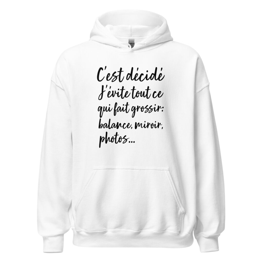 Sweat à capuche humour "C'est décidé, j'évite tout ce qui fait grossir : balance, miroir, photo..." — Blanc, face