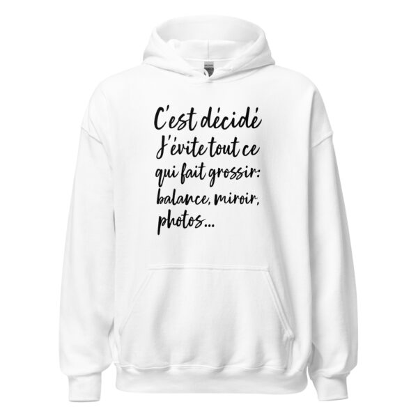 Sweat à capuche humour "C'est décidé, j'évite tout ce qui fait grossir : balance, miroir, photo..." – Image 31