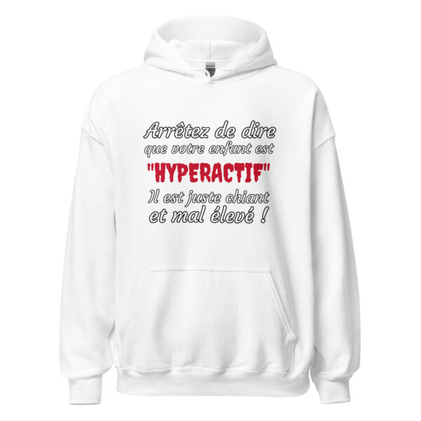 Sweat à capuche humour "Arrêtez de dire que votre enfant est HYPERACTIF ! " – Image 31