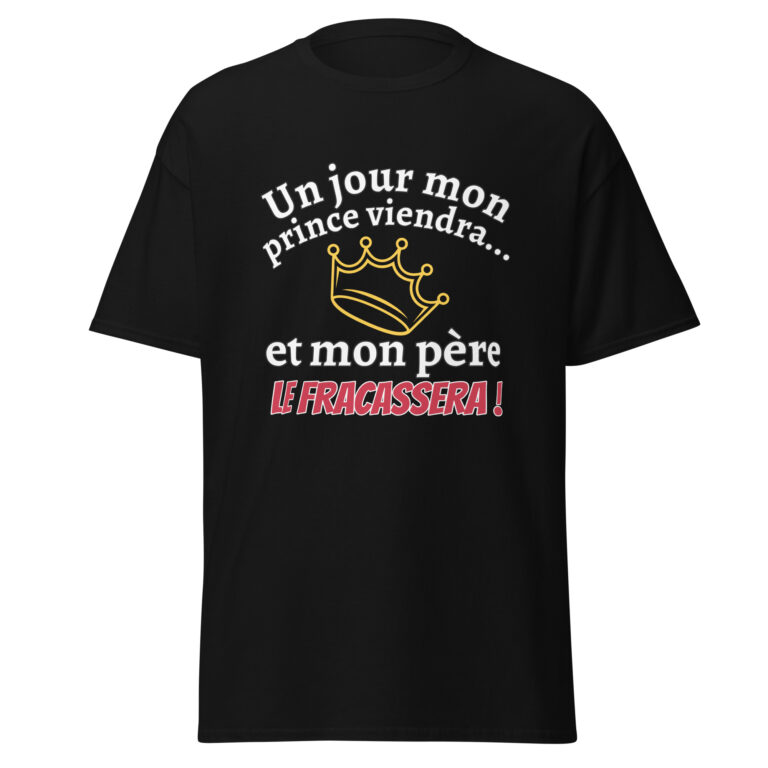 T-shirt un jour mon prince viendra — t-shirt unisexe imprimé
