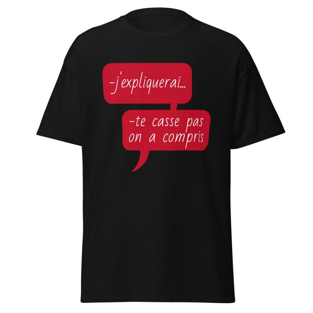 T-shirt "J'expliquerai... te casse pas, on a compris." — Noir, face