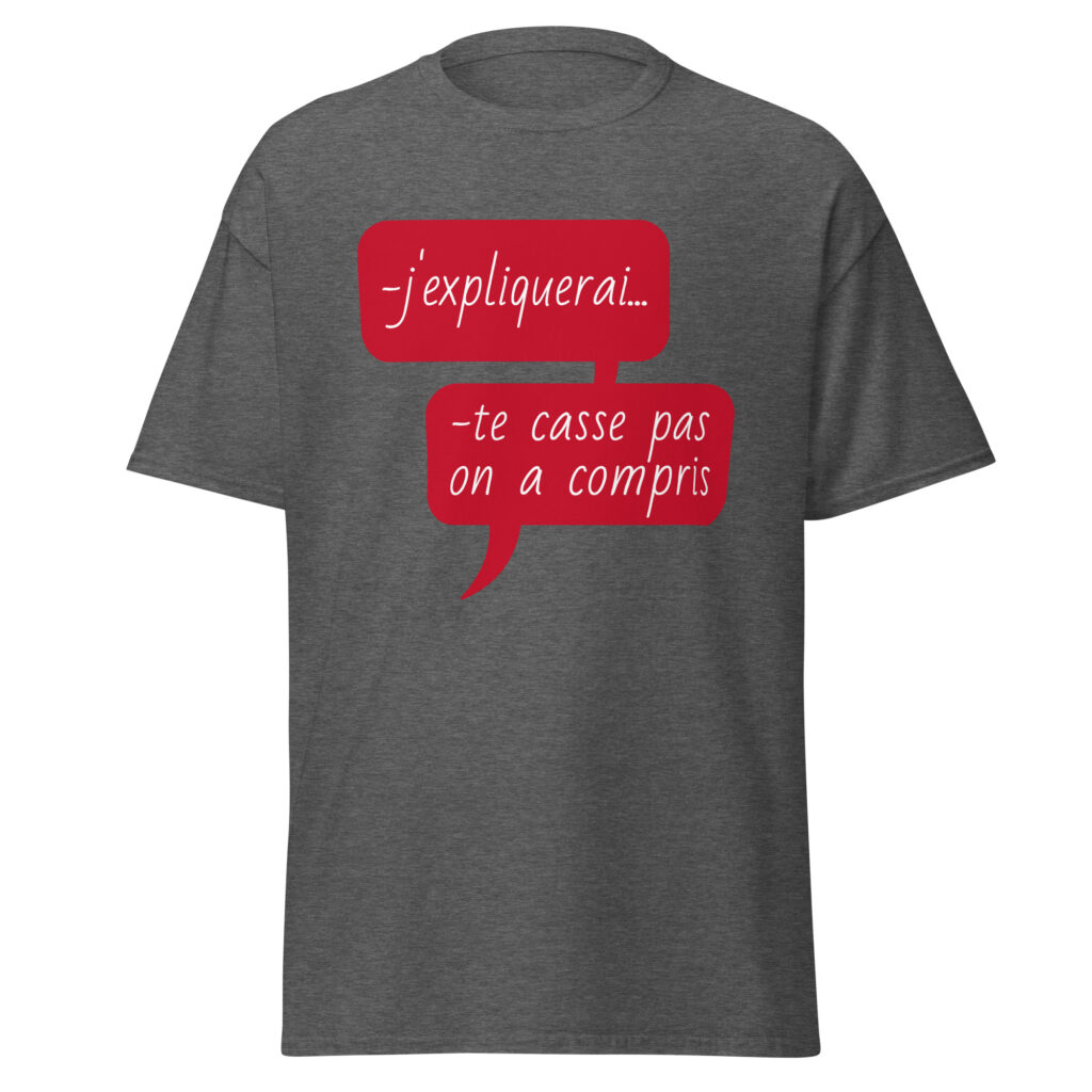 T-shirt "J'expliquerai... te casse pas, on a compris." — Gris Foncé Chiné, face
