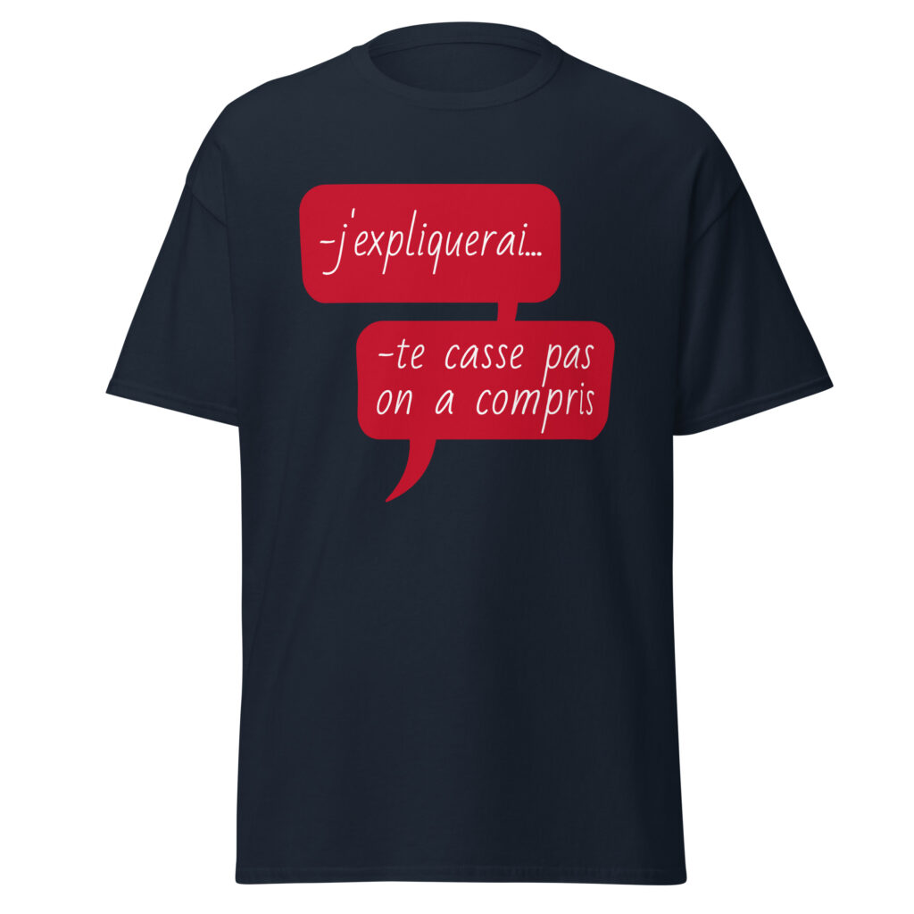T-shirt "J'expliquerai... te casse pas, on a compris." — Bleu Marine, face