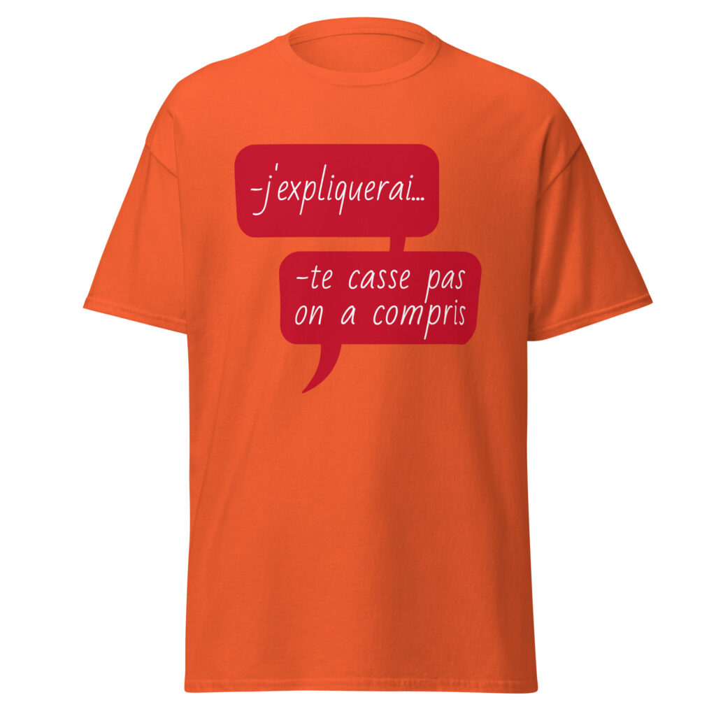 T-shirt "J'expliquerai... te casse pas, on a compris." — Orange, face